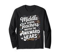 Middle School Teachers Master the Awkward Years Long Sleeve T-Shirt