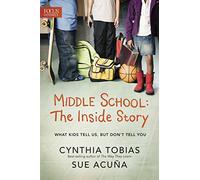 Middle School: The Inside Story: What Kids Tell Us, But Don't Tell You