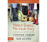 Middle School: The Inside Story: What Kids Tell Us, But Don't Tell You