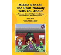 Middle School - The Stuff Nobody Tells You About: A Teenage Girl with ASD Shares Her Experiences