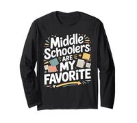 Middle Schoolers are My Favorite Middle School Teacher Long Sleeve T-Shirt