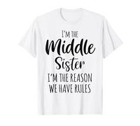Middle Sister Funny Shirt I Am Reason We Have Rules Sibling T-Shirt