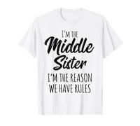 Middle Sister Shirt Funny I Am Reason We Have Rules Sibling T-Shirt
