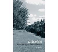Middlefield: A Postwar Council Estate in Time