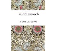Middlemarch: A 1871 English Literature Classic (Annotated)