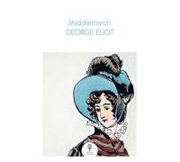 Middlemarch – A Study of Provincial Life – Collins Classics
