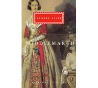 Middlemarch: A Study of Provincial Life (Everyman's Library Classics Series)
