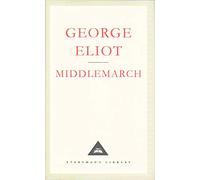 Middlemarch: A Study of Provinicial Life (Everyman's Library CLASSICS)