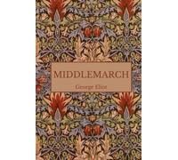 Middlemarch: An Epic 1871 Literary Classic (Annotated)