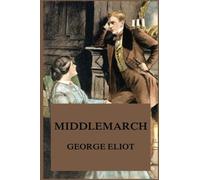 Middlemarch (George Eliot's Classics Edition)