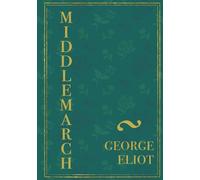 Middlemarch: The original historical fiction classic