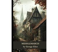 Middlemarch: The Triumphs and Failures of Provincial Life