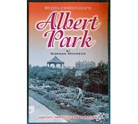 Middlesbrough: Albert Park - History, Heritage and Restoration