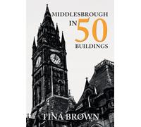 Middlesbrough in 50 Buildings