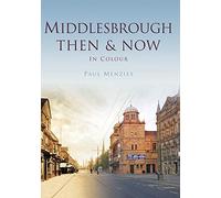 Middlesbrough Then & Now (Then and Now)