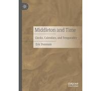 Middleton and Time: Clocks, Calendars, and Temporality