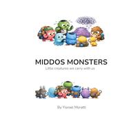 MIDDOS MONSTERS: Little creatures we carry with us: 1
