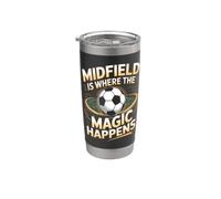 Midfield is Where the Magic Happens Soccer Player Stainless Steel Insulated Tumbler