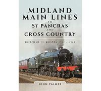 Midland Main Lines to St Pancras and Cross Country: Sheffield to Bristol 1957 - 1963