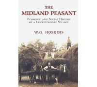 Midland Peasant: Economic and Social History of a Leicestershire VIllage
