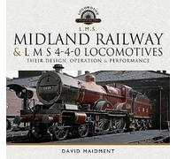 Midland Railway and L M S 4-4-0 Locomotives : Their Design, Operation and Performance