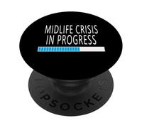 Midlife Crisis in Progress Funny Sarcastic Witty Joke Aging PopSockets Adhesive PopGrip