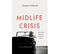 Midlife Crisis: The Feminist Origins of a Chauvinist Cliché