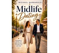Midlife Dating: Designing a Dating Life That Actually Fits Who You Are Now