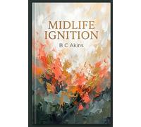 Midlife Ignition: How to Flip the Switch on Hormonal Chaos, Ditch the Belly Fat for Good, and Build the Strongest, Most Vibrant Version of You After Menopause