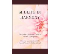 Midlife in Harmony: The Nokara Wellness Guide to Natural Menopause