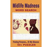 Midlife Madness Word Search Puzzle Book: Finding Purpose... Or my Glasses, Word Searches Easy to Read Print about midlife struggles, aging, and ... Perfect for gifts, vacations and Free Times