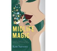 Midlife Magic: A Cannabis Companion for Women Seeking Self-Care for the Real World