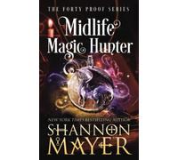 Midlife Magic Hunter: 7 (The Forty Proof Series)