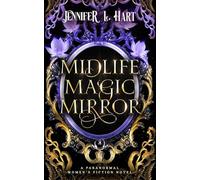 Midlife Magic Mirror: A Paranormal Women's Fiction Novel: 1 (Legacy Witches of Shadow Cove)