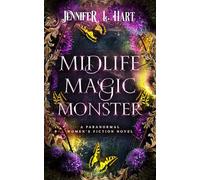 Midlife Magic Monster: A Paranormal Women's Fiction Novel (Legacy Witches of Shadow Cove)