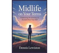 Midlife on your terms: Embracing the journey to reclaim your true self