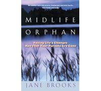Midlife Orphan: Facing Life's Changes Now That Your Parents Are Gone