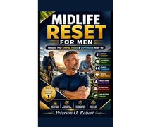 MIDLIFE RESET FOR MEN: “Rebuild Your Energy, Focus & Confidence After 40”
