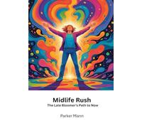 Midlife Rush: The Late Bloomer’s Path to Now