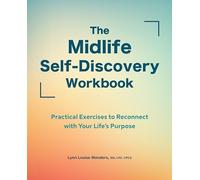 Midlife Self-Discovery Workbook : Practical Exercises to Reconnect with Your ...
