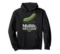 Midlife Still In A Pickle Funny Pickle Humor Pullover Hoodie