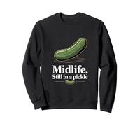 Midlife Still In A Pickle Funny Pickle Humor Sweatshirt