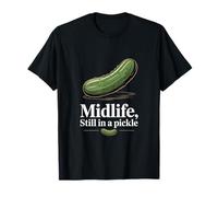 Midlife Still in A Pickle Funny Pickle Humor T-Shirt