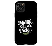 Midlife Still In A Pickle Funny Relatable Adult Humor Case for iPhone 11 Pro