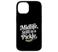 Midlife Still In A Pickle Funny Relatable Adult Humor Case for iPhone 14