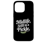 Midlife Still In A Pickle Funny Relatable Adult Humor Case for iPhone 14 Pro Max