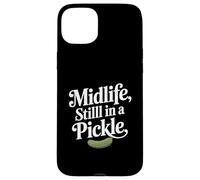 Midlife Still In A Pickle Funny Relatable Adult Humor Case for iPhone 15 Plus