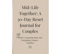Midlife Together: A 30-Day Reset Journal for Couples: Better Communication and Navigating Change - Together