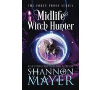 Midlife Witch Hunter: 6 (The Forty Proof Series)
