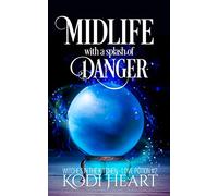 Midlife with a Splash of Danger: a paranormal women's fiction mystery novel (A Witches in the Kitchen - Love Potion)